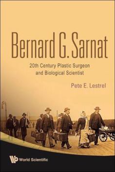 Hardcover Bernard G Sarnat: 20th Century Plastic Surgeon and Biological Scientist Book