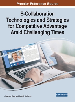 Hardcover E-Collaboration Technologies and Strategies for Competitive Advantage Amid Challenging Times Book