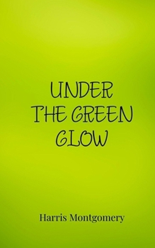Under the Green Glow