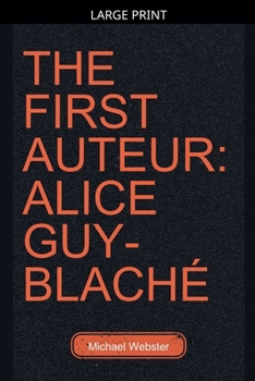 The First Auteur: Alice Guy-Blaché