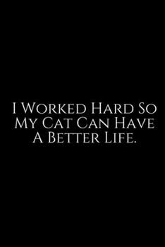 I Work Hard So My Cat ~: Funny Office Work Notebook For Taking Meeting Minutes (Adult Banter Desk Notepad Series). Blank Lined Journal Notebook for ... for Coworker, Boss, Employee. 100 pages 6x9.