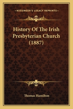 Paperback History Of The Irish Presbyterian Church (1887) Book