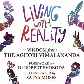 Paperback Living with Reality: Wisdom from the Aghori Vimalananda Book