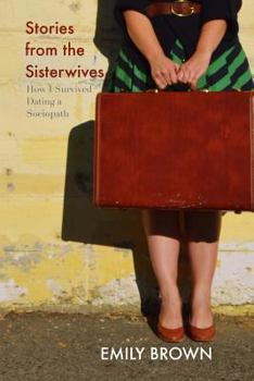 Paperback Stories from the Sisterwives: How I Survived Dating a Sociopath Book