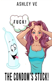 Paperback Fuck! The Condom's Stuck! Book