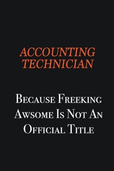 Accounting Technician Because Freeking awsome is not an official title: Writing careers journals and notebook. A way towards enhancement