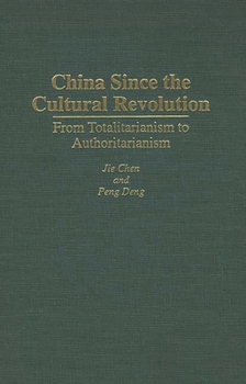Hardcover China Since the Cultural Revolution: From Totalitarianism to Authoritarianism Book