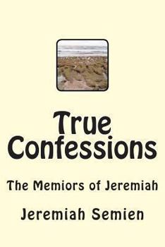 Paperback True Confessions: The Memiors of Jeremiah Book