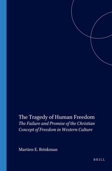 Paperback The Tragedy of Human Freedom: The Failure and Promise of the Christian Concept of Freedom in Western Culture Book