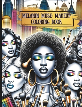 Melanin Muse: Makeup Coloring Book: Adult Coloring Book for Artists