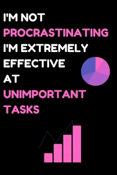 Paperback I'm Not Procrastinating I'm Extremely Effective At Unimportant Tasks: Blank Notebook Journal Book