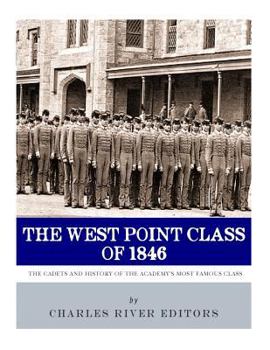 Paperback The West Point Class of 1846: The Cadets and History of the Academy's Most Famous Class Book