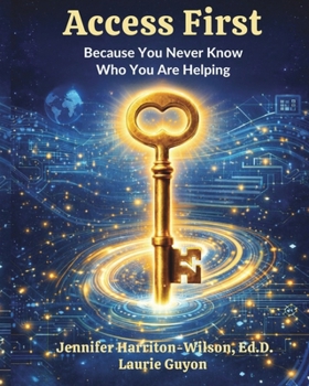 Access First: Because You Never Know Who You Are Helping