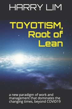 Paperback TOYOTISM, Root of Lean: a new paradigm of work and management that dominates the changing times, beyond COVID19 Book