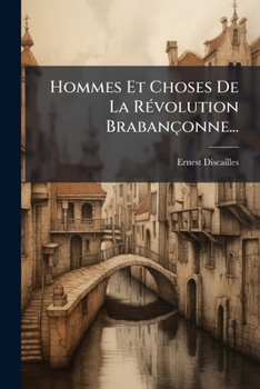 Paperback Hommes Et Choses De La Révolution Brabançonne... [French] Book
