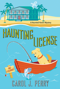 Haunting License (A Haunted Haven Mystery) - Book #3 of the A Haunted Haven Mystery