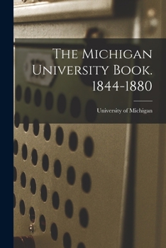Paperback The Michigan University Book. 1844-1880 Book