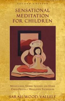 Paperback Sensational Meditation for Children: Mindfulness, Guided Imagery and Other Child-Friendly Meditation Techniques Book