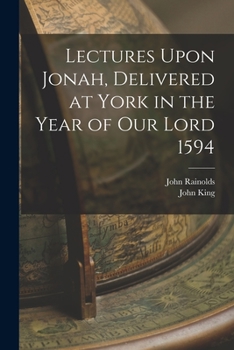 Paperback Lectures Upon Jonah, Delivered at York in the Year of Our Lord 1594 Book