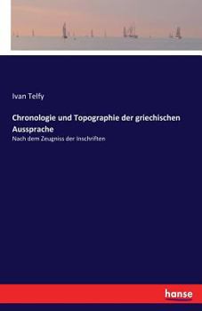 Paperback Chronologie und Topographie der griechischen Aussprache: Nach dem Zeugniss der Inschriften [German] Book