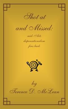Paperback Shot at and Missed: Mid-Acts Dispensationalism Fires Back Book