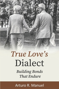 Paperback The True Love's Dialect: Building Bonds That Endure Book