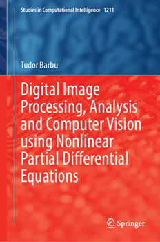 Hardcover Digital Image Processing, Analysis and Computer Vision Using Nonlinear Partial Differential Equations Book