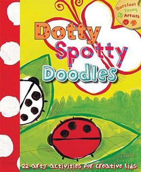 Paperback Dotty, Spotty Doodles: 22 Arty Activities for Creative Kids Book