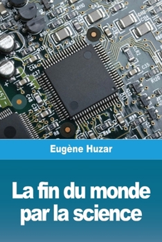 Paperback La fin du monde par la science [French] Book