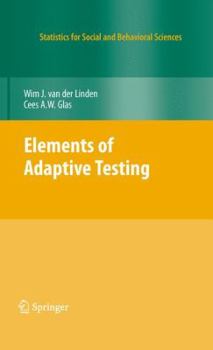 Elements of Adaptive Testing - Book  of the Statistics for Social and Behavioral Sciences