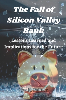 Paperback The Fall of Silicon Valley Bank: Lessons Learned and Implications for the Future Book
