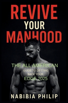 Paperback Revive Your Manhood: The All American guide to getting back your edge in 2025 Book