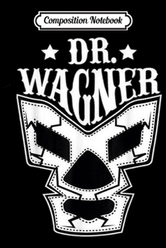 Paperback Composition Notebook: Feel-Ink Lucha Libre Wrestling Dr Wagner King Wagner Journal/Notebook Blank Lined Ruled 6x9 100 Pages Book