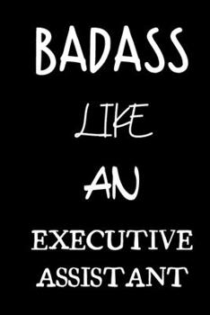 badass like an executive assistant: small lined New Job Quote Notebook / Travel Journal to write in (6'' x 9'') 120 pages