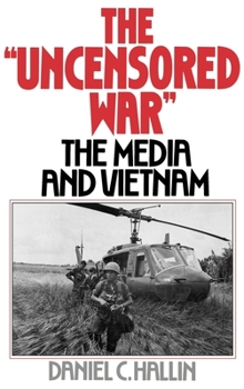 Hardcover The "Uncensored War": The Media and Vietnam Book