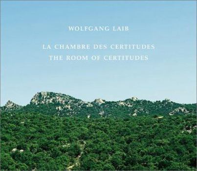 Hardcover Wolfgang Laib: The Room of Certitudes Book