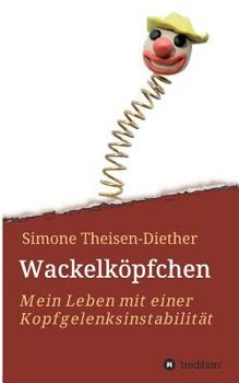 Paperback Wackelköpfchen: Mein Leben mit einer Kopfgelenksinstabilität [German] Book