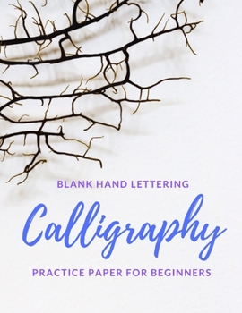 Paperback Blank Hand Lettering Calligraphy Practice Paper for Beginners: Large Format 8.5 x 11 Calligraphy Journal Notebook Book