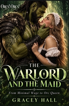 Paperback The Warlord and The Maid: From Minimal Wage to Orc Queen Book