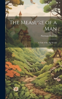 Hardcover The Measure of a Man: A Tale of the big Woods Book