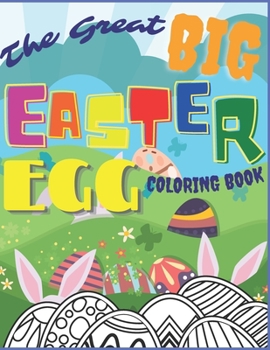 Paperback The Great Big Easter Egg Coloring Book: Easter Activity Color Gift For Kids 3-12 Year Old Girls And Boys Book