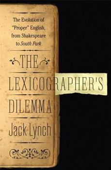 Hardcover The Lexicographer's Dilemma: The Evolution of "Proper" English, from Shakespeare to South Park Book