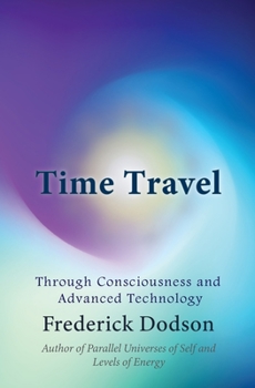 Paperback Time Travel: Through Consciousness and Advanced Technology Book