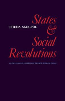 Paperback States and Social Revolutions: A Comparative Analysis of France, Russia and China Book