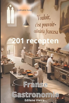 Paperback Franse Gastronomie: 201 Recepten [Dutch] Book