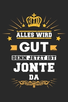 Alles wird gut denn jetzt ist Jonte da: Notizbuch liniert 120 Seiten für Notizen Zeichnungen Formeln Organizer Tagebuch für den Vater Bruder Sohn (German Edition)