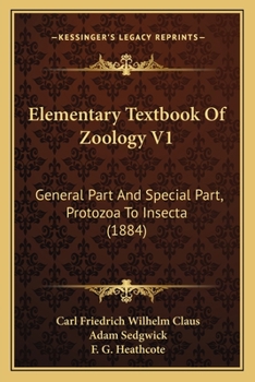 Paperback Elementary Textbook Of Zoology V1: General Part And Special Part, Protozoa To Insecta (1884) Book