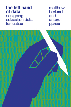 Paperback The Left Hand of Data: Designing Education Data for Justice Book