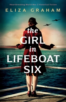 Paperback The Girl in Lifeboat Six: Heartbreaking World War 2 historical fiction Book