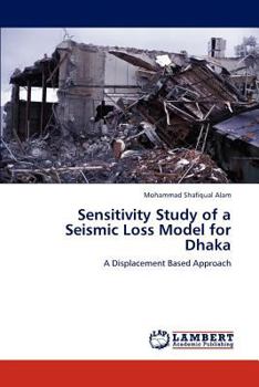 Paperback Sensitivity Study of a Seismic Loss Model for Dhaka Book